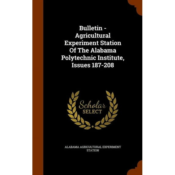 Bulletin - Agricultural Experiment Station of the Alabama Polytechnic Institute, Issues 187-208 (Other)