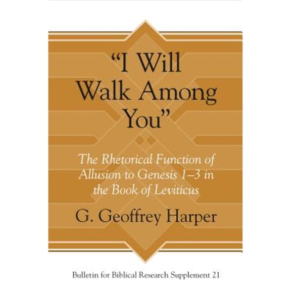 Pre-Owned Bulletin for Biblical Research Supplement: "I Will Walk Among You": The Rhetorical Function of Allusion to Genesis 1-3 in the Book of Leviticus (Hardcover)