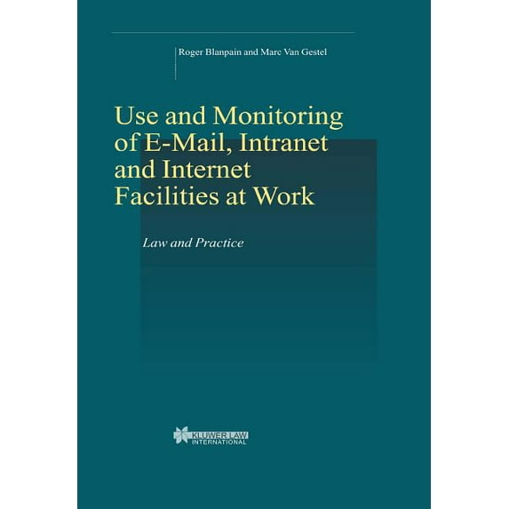 Bulletin of Comparative Labour Relations On-line Rights for Employees in the Information Society, Use & Monitoring of E-Mail & Internet at Work, (Paperback)