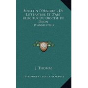 Bulletin D'Histoire, de Litterature Et D'Art Religieux Du Diocese de Dijon 19 Annee 1901 Paperback