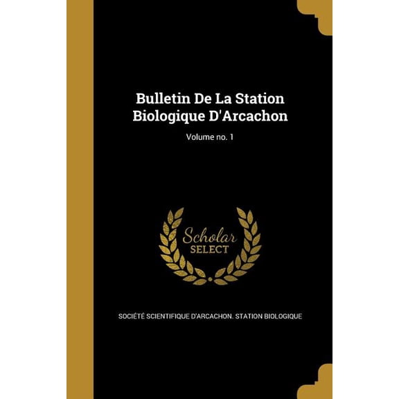 Bulletin De La Station Biologique D'Arcachon; Volume no. 1 (Paperback)