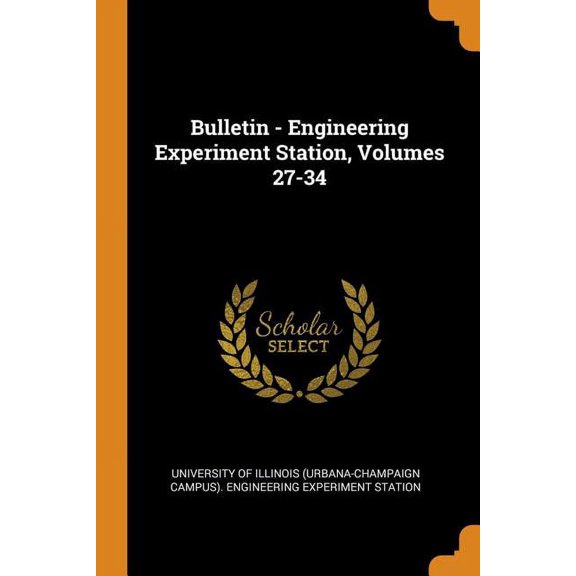 Bulletin - Engineering Experiment Station, Volumes 27-34 (Paperback)