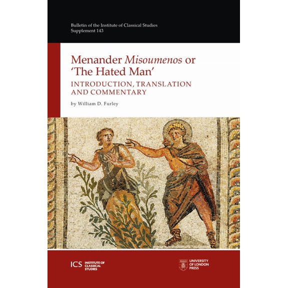Bulletin of the Institute of Classical Studies Supplements: Menander "Misoumenos" or "The Hated Man" : Introduction, Translation, and Commentary (Series #143) (Hardcover)