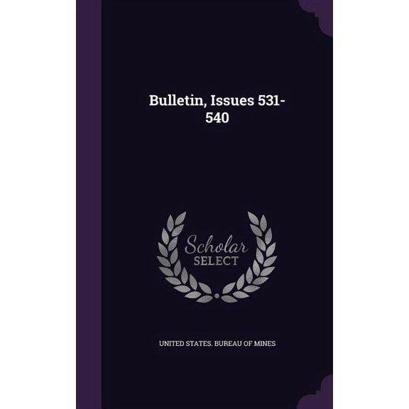 Bulletin, Issues 531-540 Hardcover 1357662475 9781357662479 United States Bureau of Mines