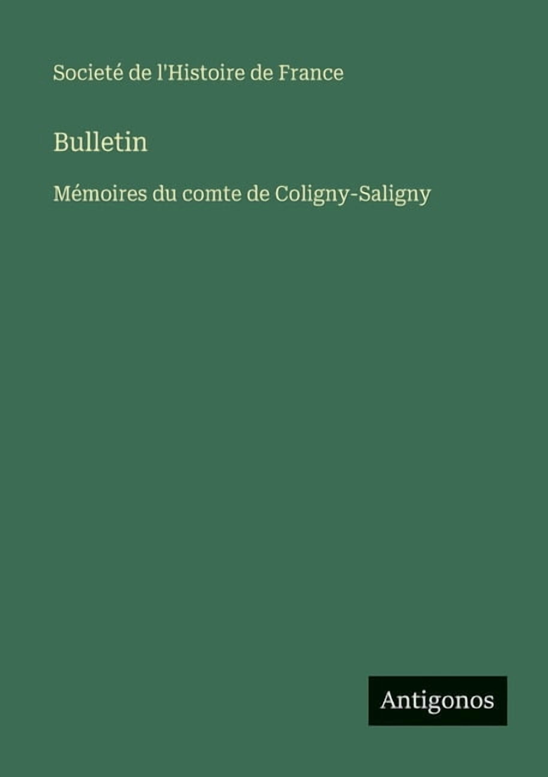 Bulletin: Mémoires du comte de Coligny-Saligny, (Paperback)