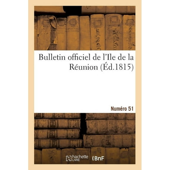 Bulletin Officiel de l'Ile de la Réunion. Numéro 51 (Paperback)
