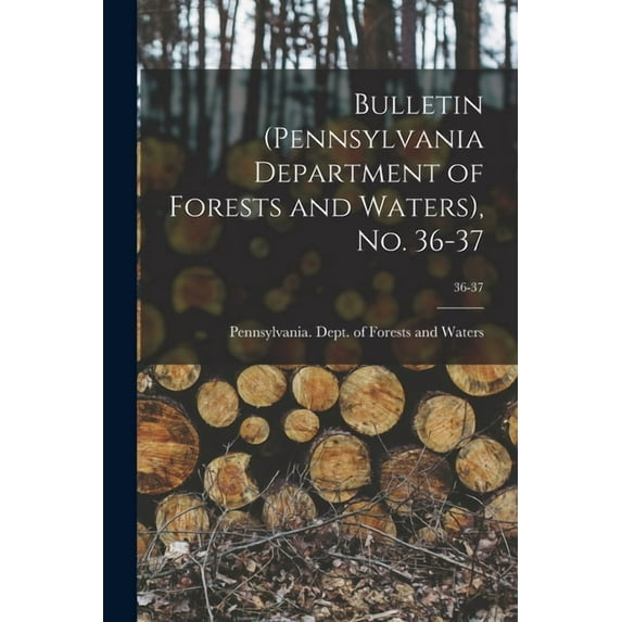 Bulletin (Pennsylvania Department of Forests and Waters), No. 36-37; 36-37 (Paperback)