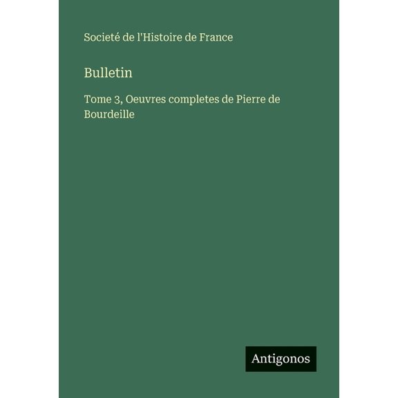 Bulletin: Tome 3, Oeuvres completes de Pierre de Bourdeille, (Paperback)