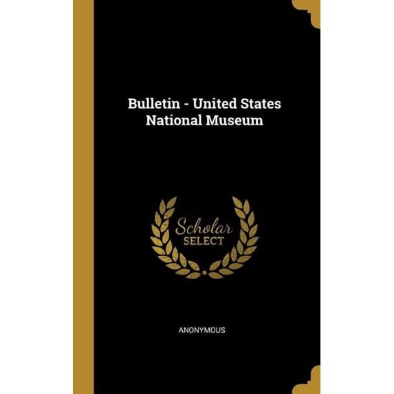 Bulletin - United States National Museum (Hardcover)