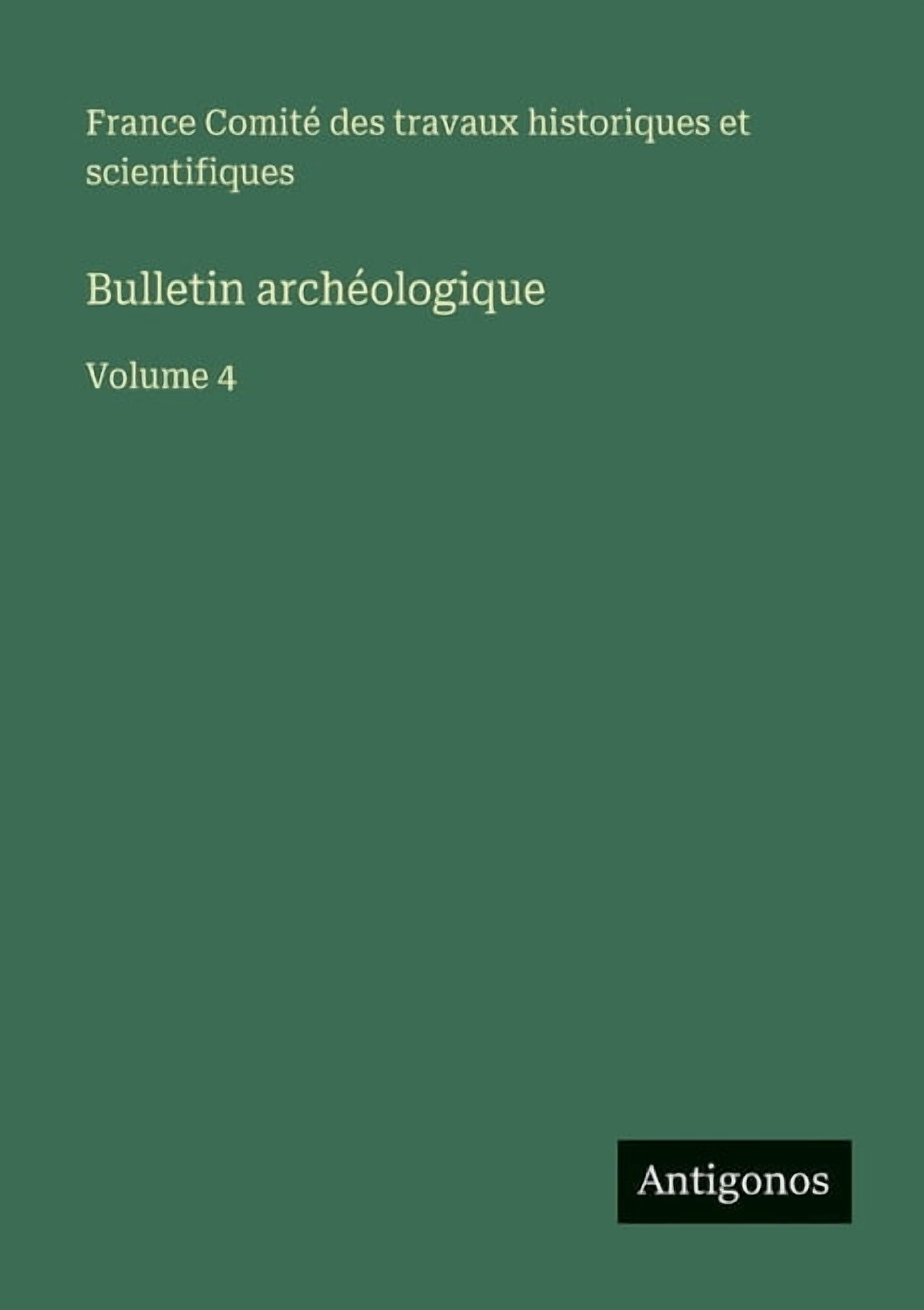 Bulletin archéologique: Volume 4, (Paperback)