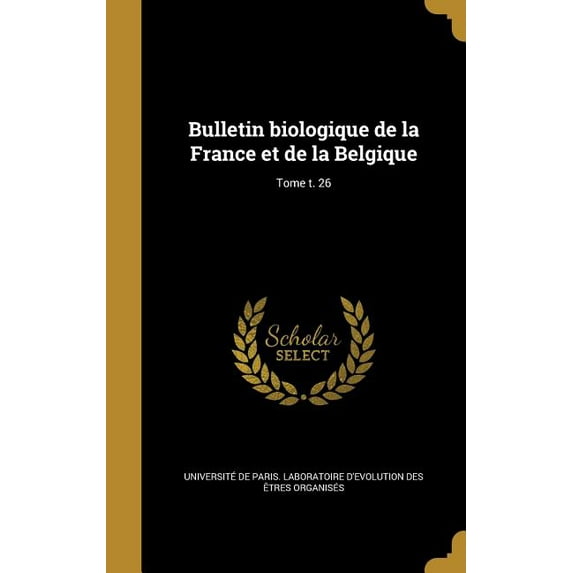 Bulletin biologique de la France et de la Belgique; Tome t. 26 (Hardcover)