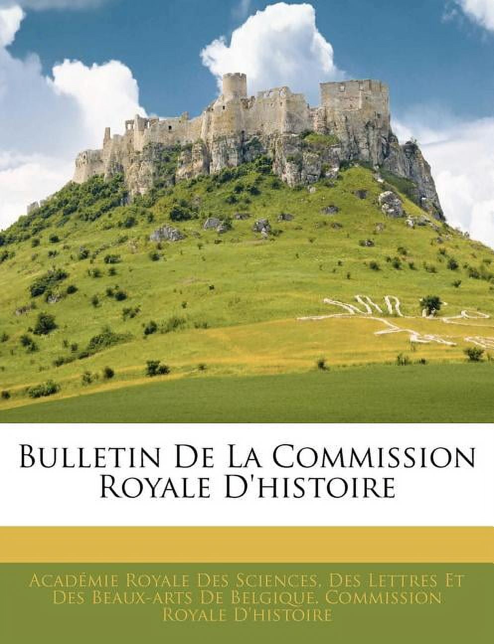 Bulletin de La Commission Royale D'Histoire