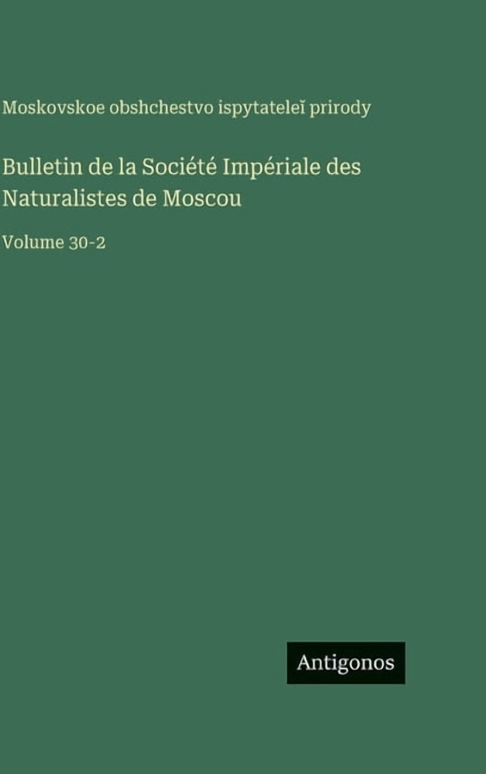Bulletin de la Société Impériale des Naturalistes de Moscou: Volume 30-2, (Hardcover)