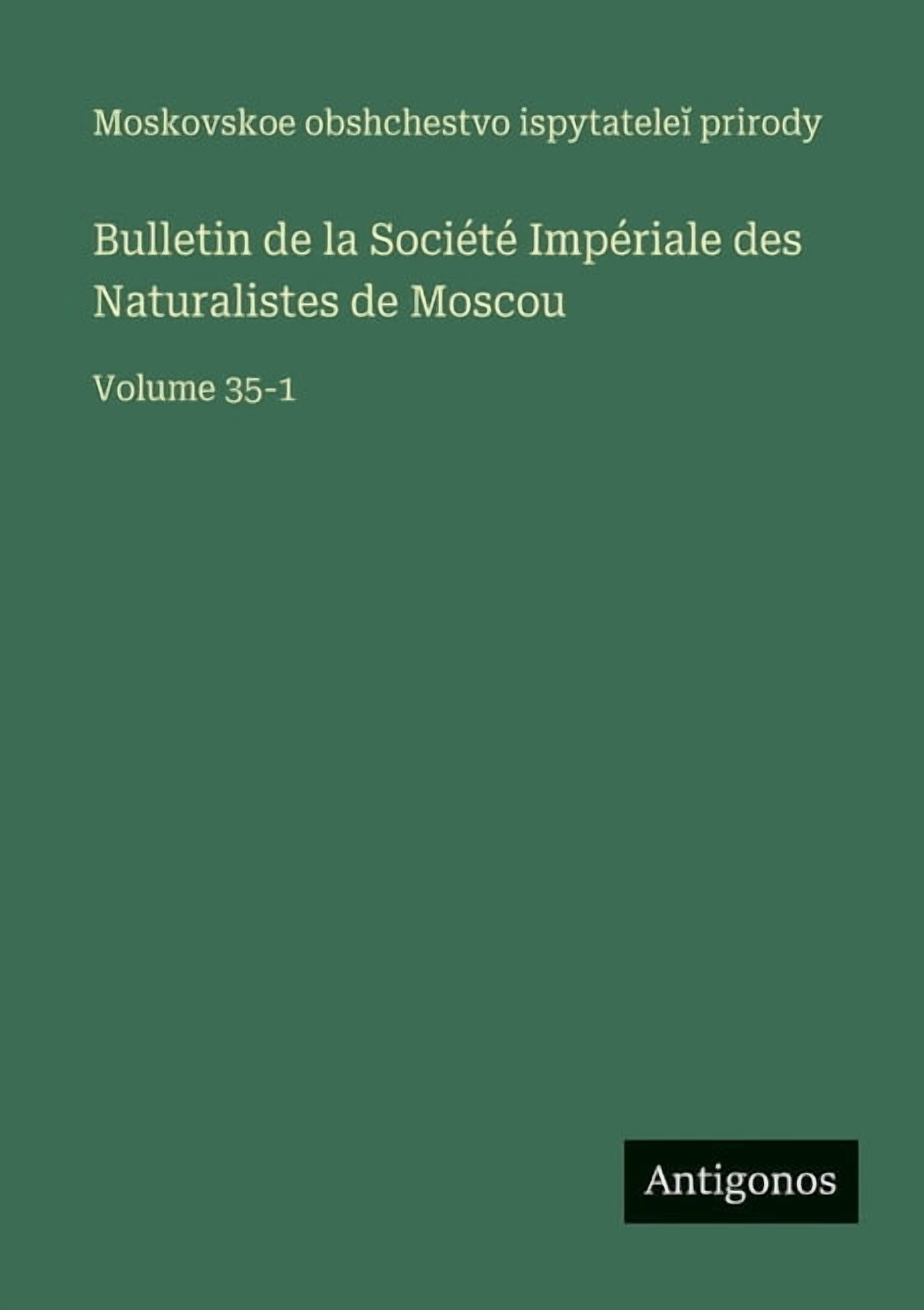 Bulletin de la Société Impériale des Naturalistes de Moscou: Volume 35-1, (Paperback)