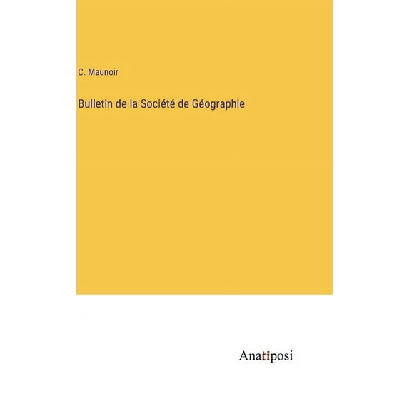Bulletin de la Société de Géographie (Hardcover)