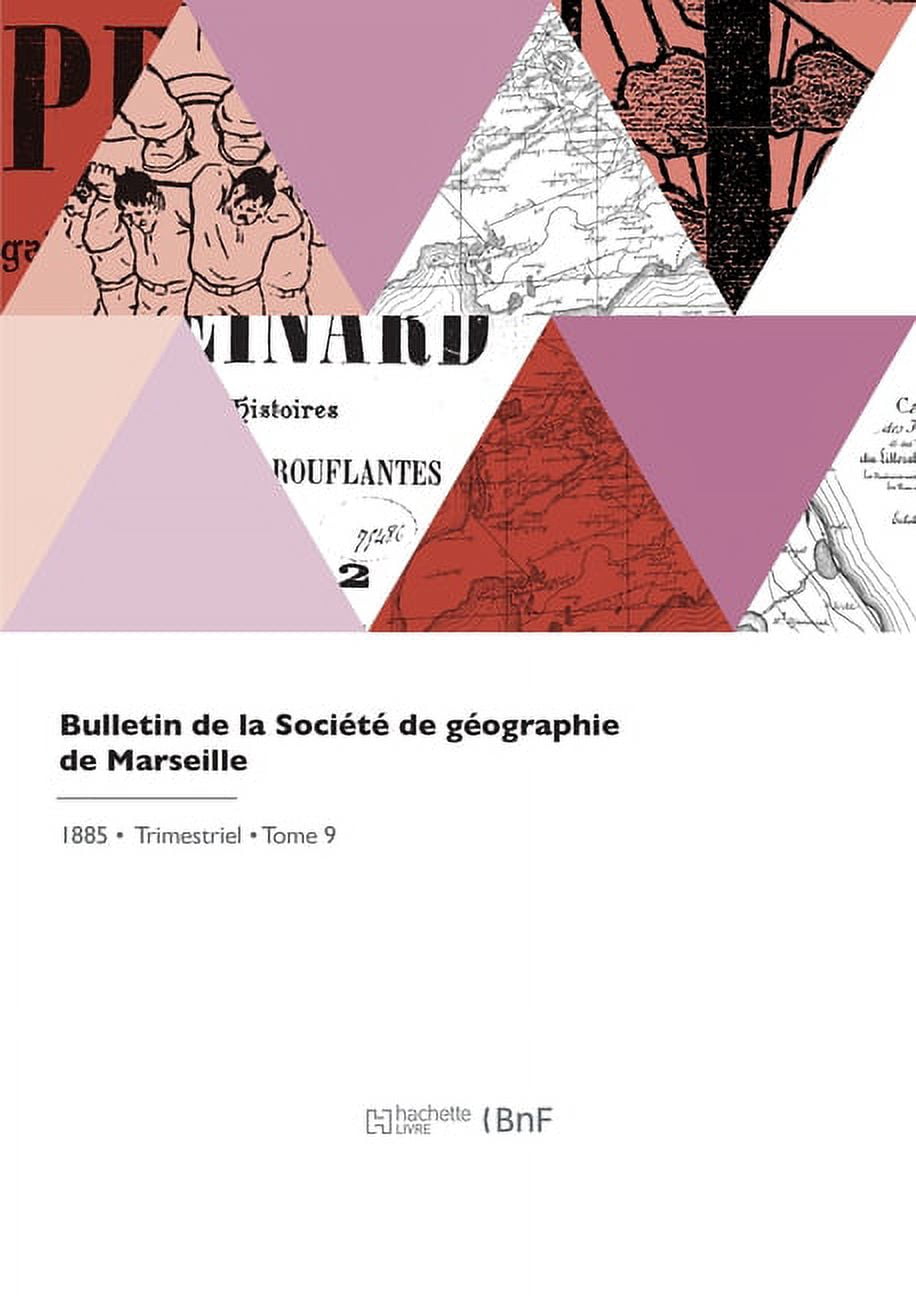 Bulletin de la SociÃ©tÃ© de gÃ©ographie de Marseille, (Paperback)