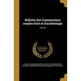 thumbnail image 1 of Bulletin Des Commissions Royales DArt Et DArcheologie; Tome 28 French Edition Paperback 1361583835 9781361583838 Belgium Commissions Royales DArt Et D, 1 of 1