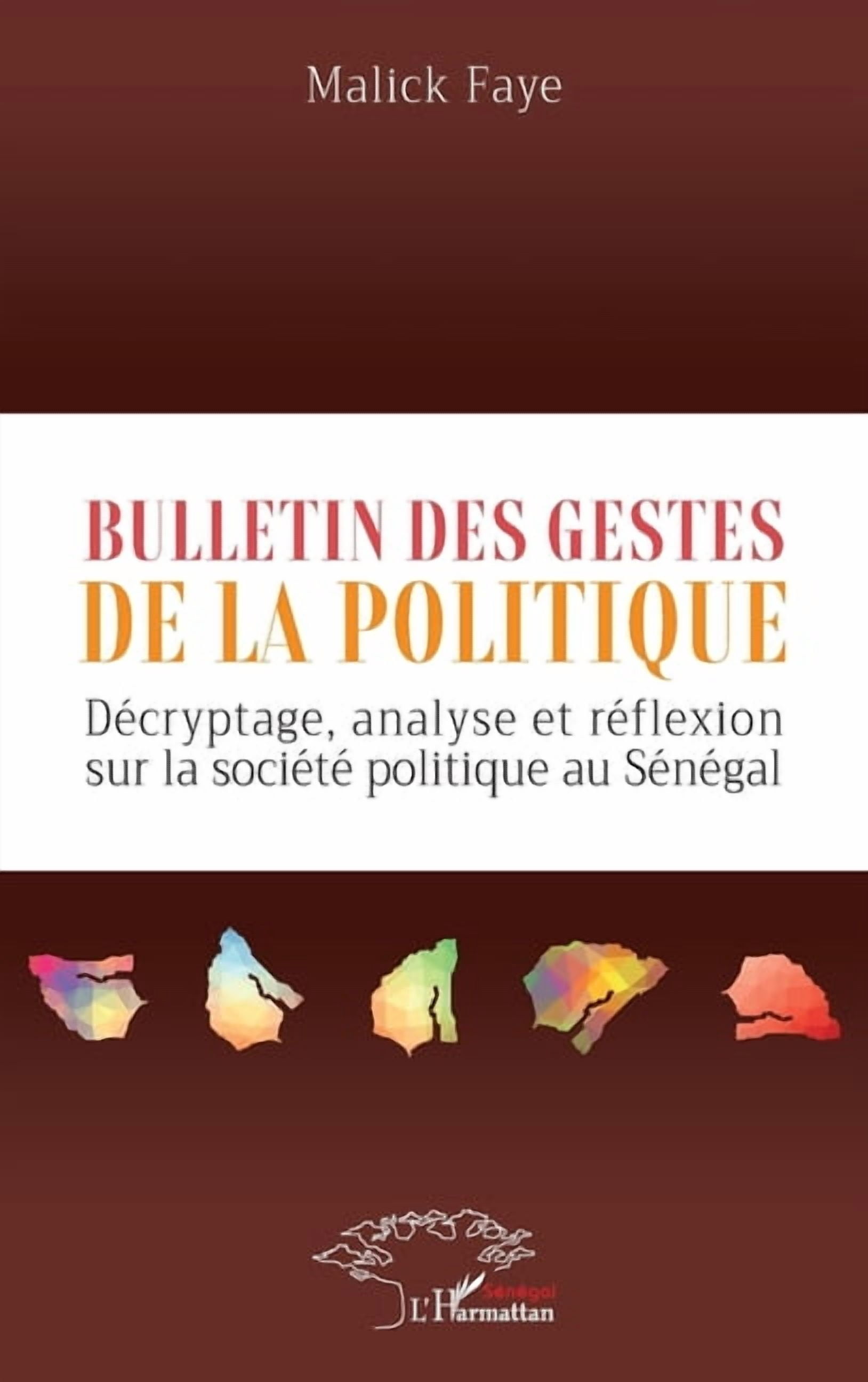 Bulletin des gestes de la politique: DÃ©cryptage, analyse et rÃ©flexion sur la sociÃ©tÃ© politique au SÃ©nÃ©gal, (Paperback)