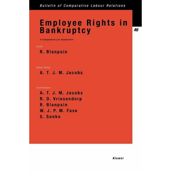 Bulletin of Comparative Labour Relations Employee Rights in Bankruptcy, A Comparative-Law Assessment, (Paperback)