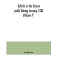 thumbnail image 1 of Bulletin of the Boston public Library January 1882 (Volume V), (Paperback), 1 of 1