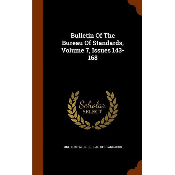 Bulletin of the Bureau of Standards, Volume 7, Issues 143-168 (Hardcover)