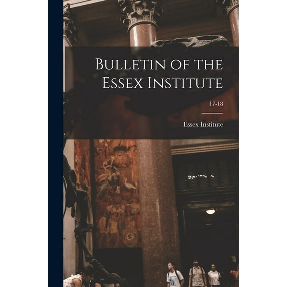 Bulletin of the Essex Institute; 17-18