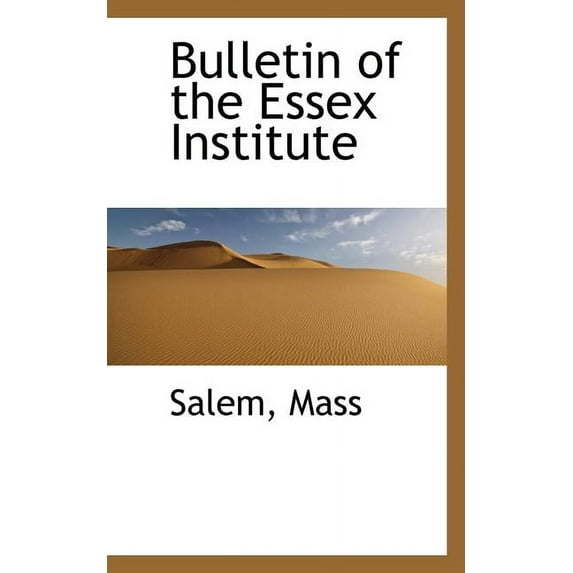 Bulletin of the Essex Institute (Paperback)