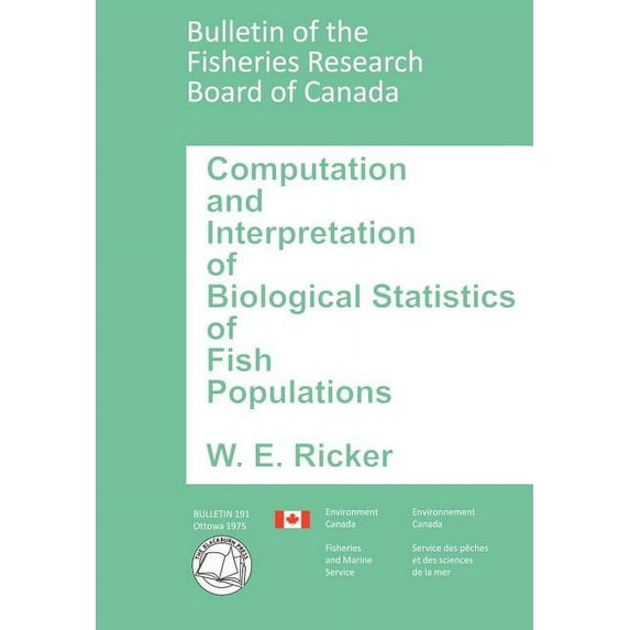 Bulletin of the Fisheries Research Board of Canada: Computation and Interpretation of Biological Statistics of Fish Populations (Paperback)