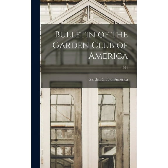 Bulletin of the Garden Club of America; 1921 (Hardcover)