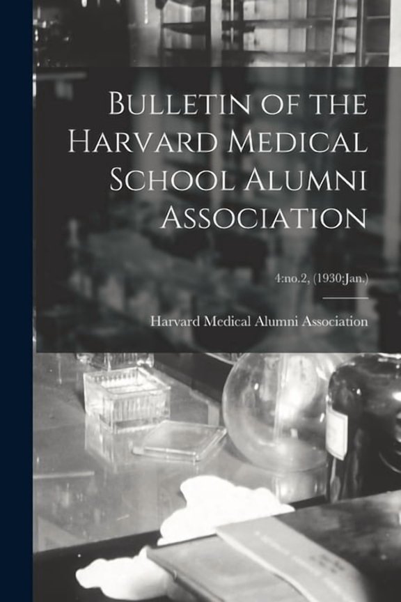Bulletin of the Harvard Medical School Alumni Association; 4: no.2, (1930: Jan.), (Paperback)