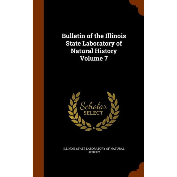 Bulletin of the Illinois State Laboratory of Natural History Volume 7 (Hardcover)