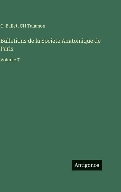Bulletions de la Societe Anatomique de Paris: Volume 7, (Hardcover)