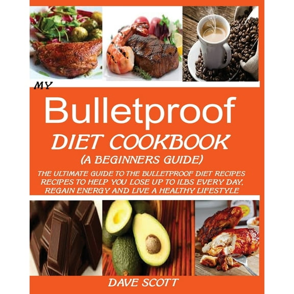My Bulletproof Diet Cookbook (a Beginner's Guide): The Ultimate Guide to the Bulletproof Diet Recipes: Recipes to help y, (Paperback)