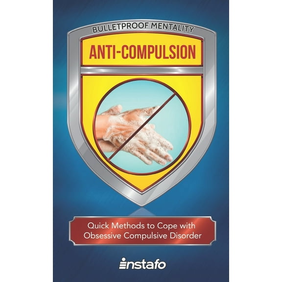 Bulletproof Mentality: Anti-Compulsion: Quick Methods to Cope with Obsessive-Compulsive Disorder (Paperback)