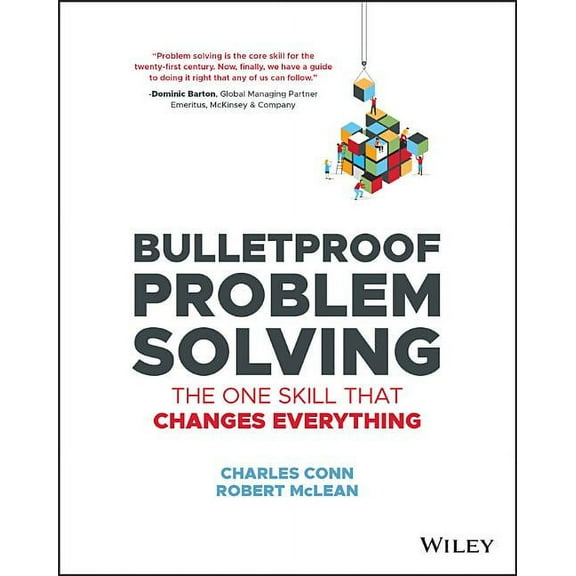 Bulletproof Problem Solving: The One Skill That Changes Everything, (Paperback)