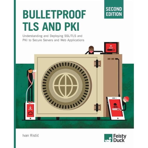 Bulletproof TLS and PKI, Second Edition: Understanding and Deploying SSL/TLS and PKI to Secure Servers and Web Applicati, (Paperback)