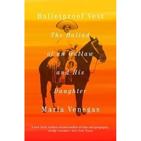 Bulletproof Vest : The Ballad of an Outlaw and His Daughter