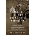 thumbnail image 1 of Bullets That Changed America: Thirteen Historic Assassinations, Duels, Misfires and Murders, (Paperback), 1 of 1