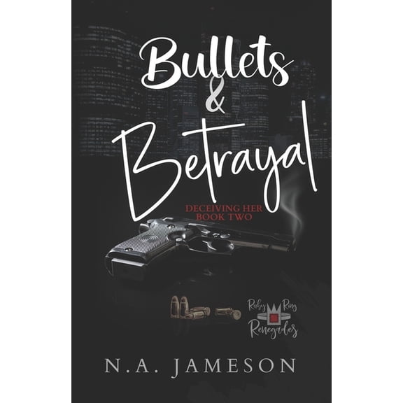 Ruby Ring Renegades Bullets & Betrayal: Deceiving Her: Book Two, Book 2, (Paperback)