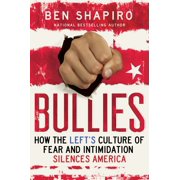 Bullies How the Lefts Culture of Fear and Intimidation Silences Americans