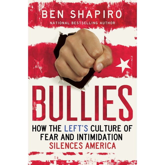 Bullies : How the Left's Culture of Fear and Intimidation Silences Americans