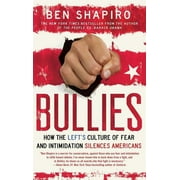 BEN SHAPIRO Bullies : How the Left's Culture of Fear and Intimidation Silences Americans (Paperback)