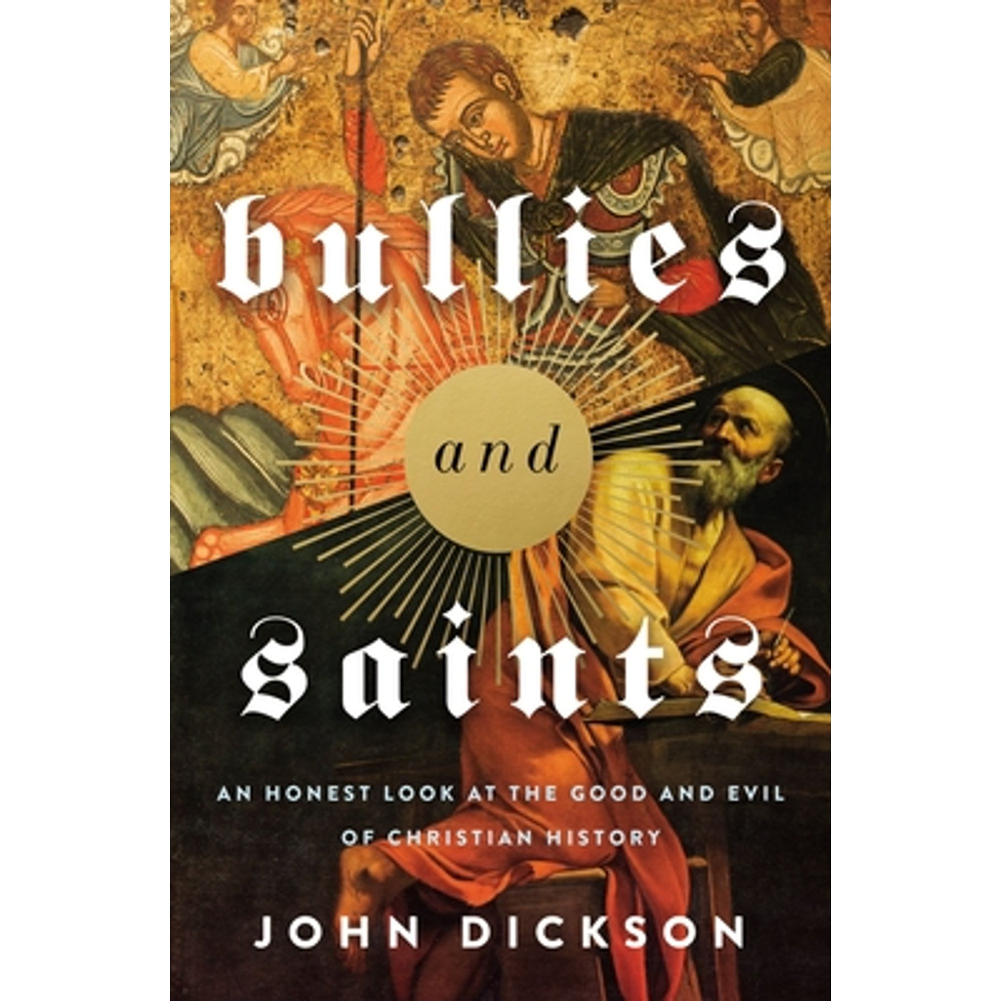 Pre-Owned Bullies and Saints: An Honest Look at the Good and Evil of Christian History (Hardcover) 0310118360 9780310118367