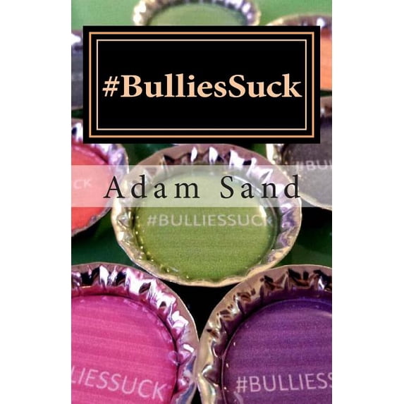 Bulliessuck: Bully, hazing Paperback 1493691198 9781493691197 Adam M Sand
