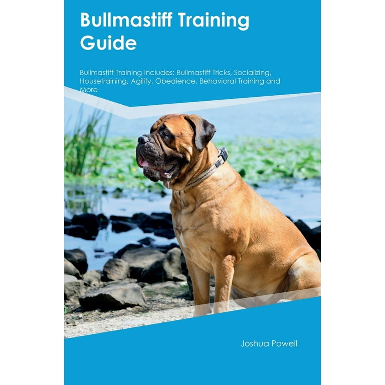 Bullmastiff Training Guide Bullmastiff Training Includes