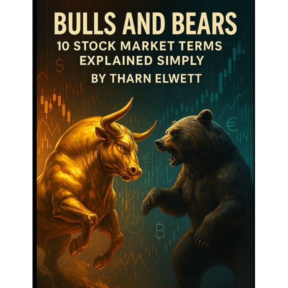 Business and Finance Bulls and Bears: 10 Stock Market Terms Explained Simply, Book 10, (Paperback)