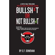 Bullshit or Not Bullshit A Coffee Table Trivia Book That Challenges Conventional Wisdom, Paperback