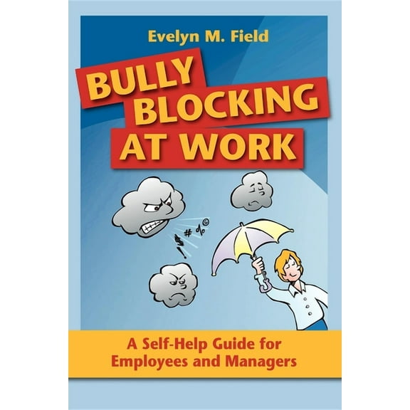 Bully Blocking at Work: A Self-Help Guide for Employees and Managers, (Paperback)