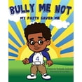 thumbnail image 1 of Bully Me Not: Bully Me Not: My Faith Saved Me (Series #2) (Paperback), 1 of 1