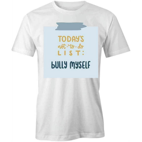 Bully Myself T-Shirt | Motivational Quote White Tee Gift